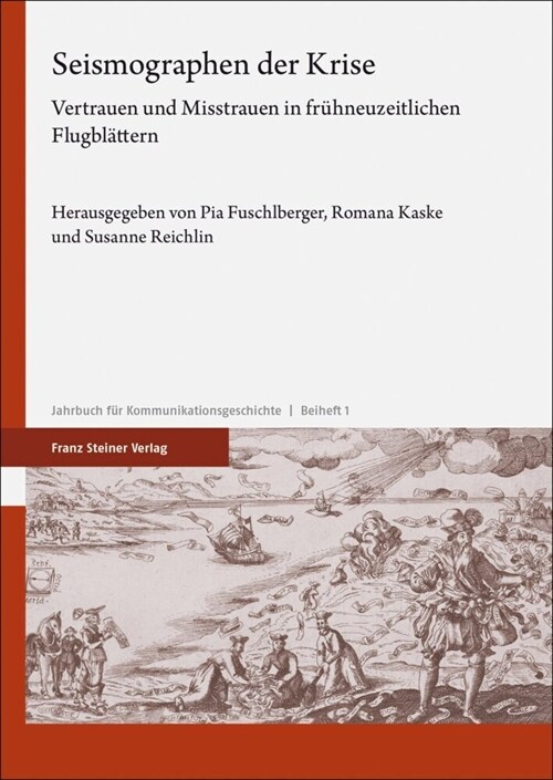 Seismographen Der Krise: Vertrauen Und Misstrauen in Fruhneuzeitlichen Flugblattern (Paperback)