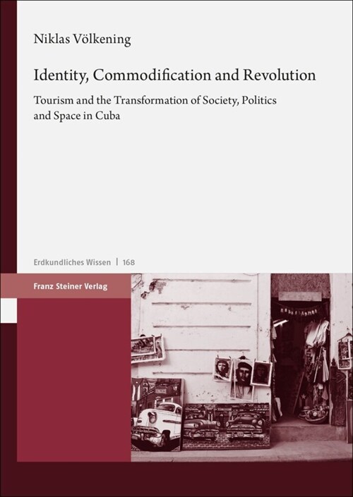 Identity, Commodification and Revolution: Tourism and the Transformation of Society, Politics and Space in Cuba (Paperback)