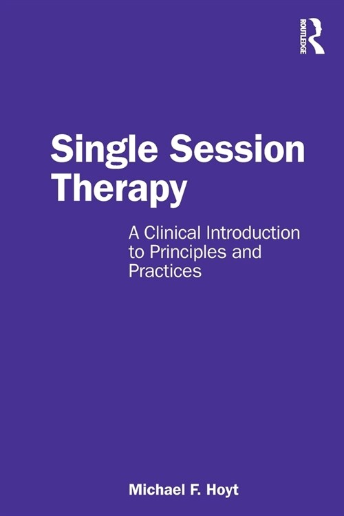 Single Session Therapy : A Clinical Introduction to Principles and Practices (Paperback)