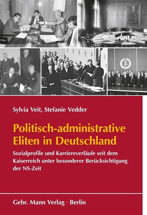 Politisch-Administrative Eliten in Deutschland: Sozialprofile Und Karriereverlaufe Seit Dem Kaiserreich Unter Besonderer Berucksichtigung Der Ns-Zeit (Paperback)