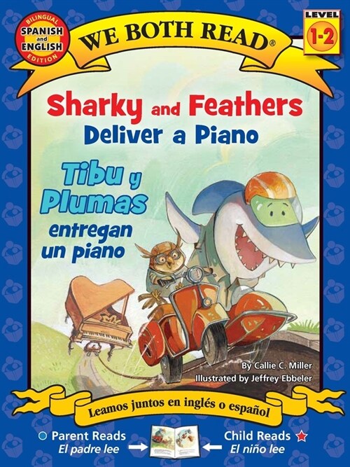 We Both Read: Sharky and Feathers Deliver a Piano / Tibu Y Plumas Entregan Un Piano (Bilingual in English and Spanish) (Paperback)
