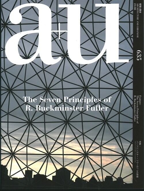 A+u 23:08, 635: Feature: The Seven Principles of R. Buckminster Fuller (Paperback)