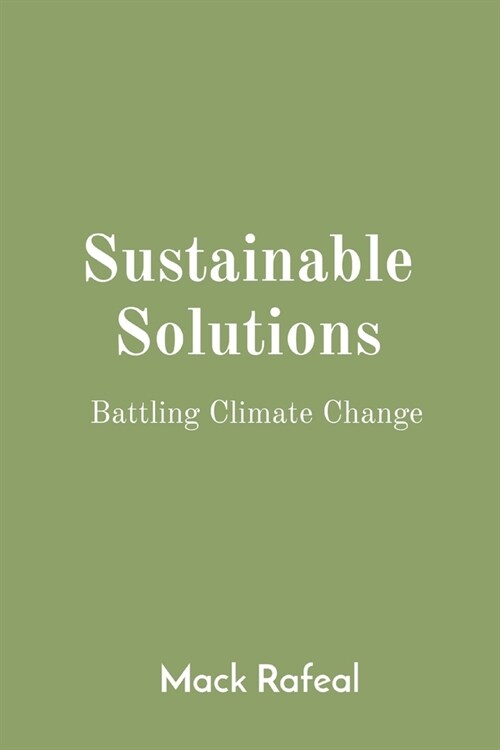 Sustainable Solutions: Battling Climate Change (Paperback)