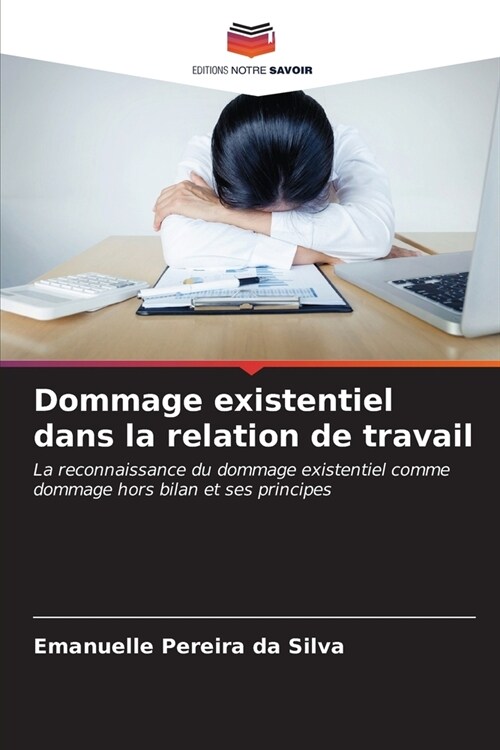 Dommage existentiel dans la relation de travail (Paperback)