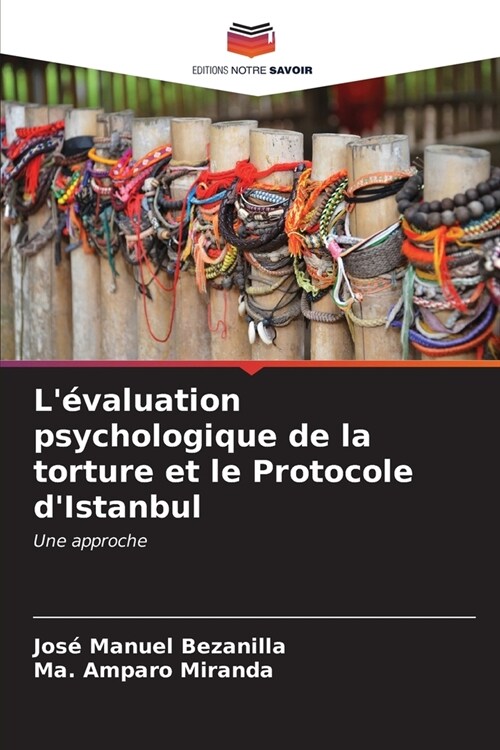 L?aluation psychologique de la torture et le Protocole dIstanbul (Paperback)