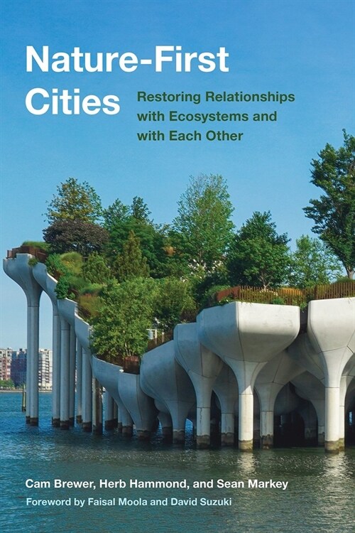 Nature-First Cities: Restoring Relationships with Ecosystems and with Each Other (Paperback)