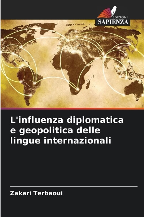 Linfluenza diplomatica e geopolitica delle lingue internazionali (Paperback)