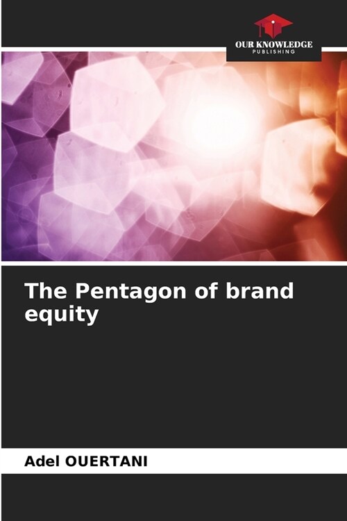 The Pentagon of brand equity (Paperback)