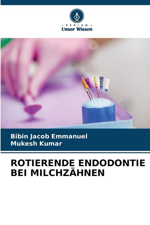 Rotierende Endodontie Bei Milchz?nen (Paperback)