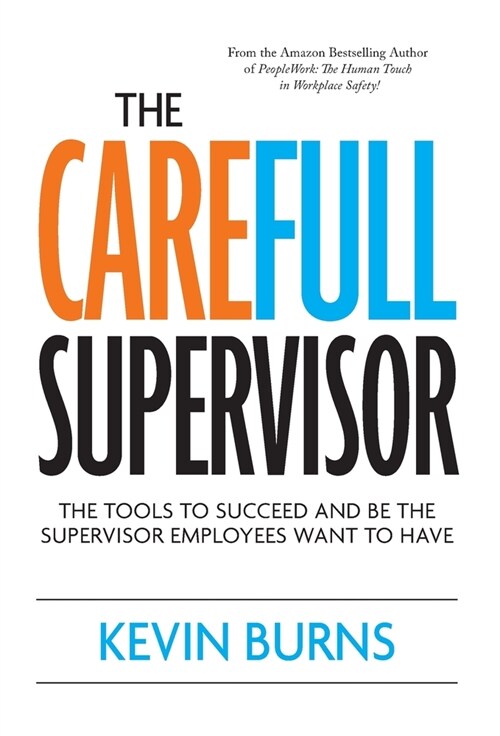 The CareFull Supervisor: The Tools to Succeed and Be the Supervisor Employees Want to Have (Hardcover)