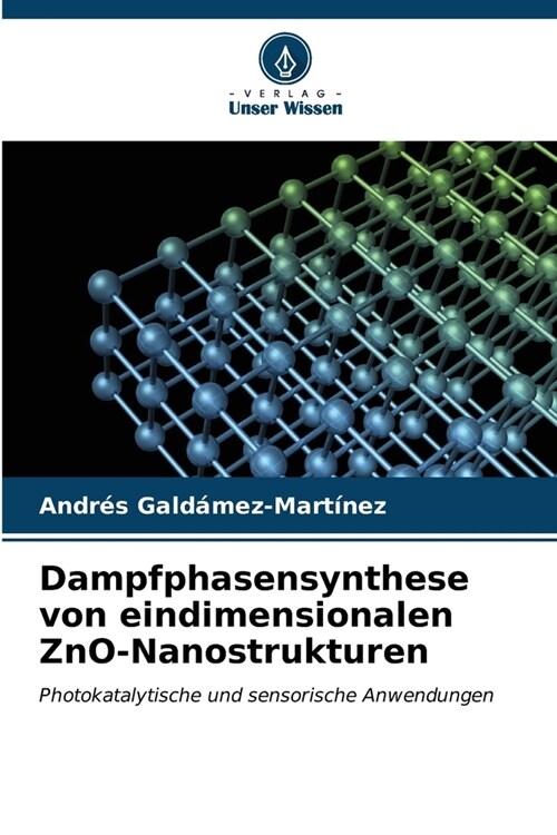 Dampfphasensynthese von eindimensionalen ZnO-Nanostrukturen (Paperback)