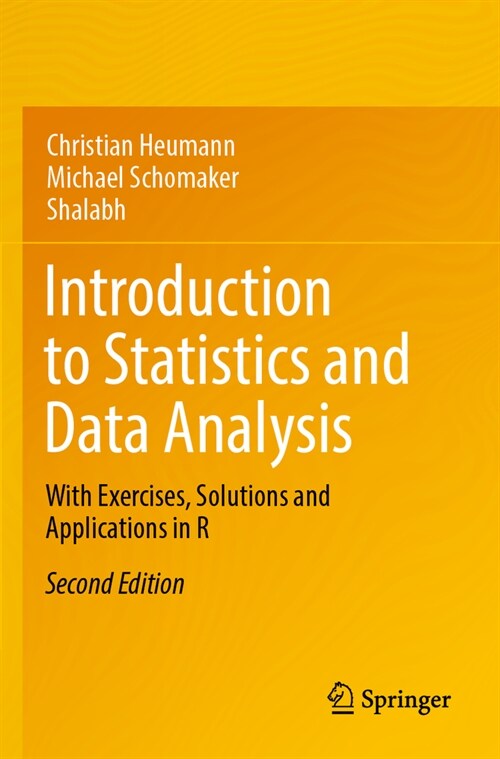 Introduction to Statistics and Data Analysis: With Exercises, Solutions and Applications in R (Paperback, 2, 2022)