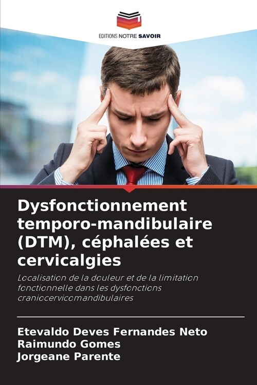 Dysfonctionnement temporo-mandibulaire (DTM), c?hal?s et cervicalgies (Paperback)
