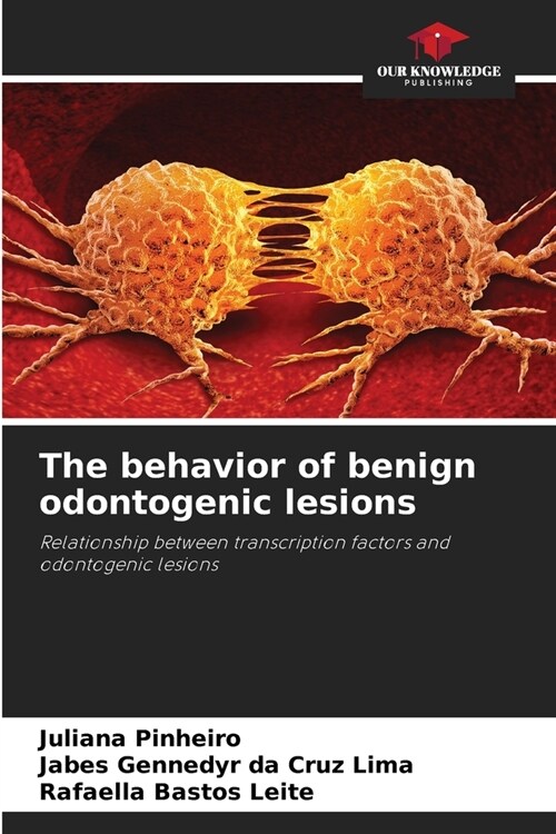 The behavior of benign odontogenic lesions (Paperback)
