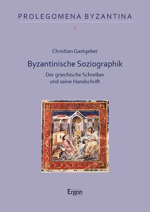 Byzantinische Soziographik: Der Griechische Schreiber Und Seine Handschrift (Paperback)