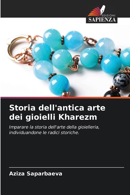 Storia dellantica arte dei gioielli Kharezm (Paperback)