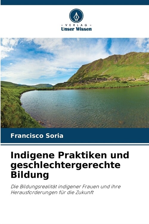 Indigene Praktiken und geschlechtergerechte Bildung (Paperback)