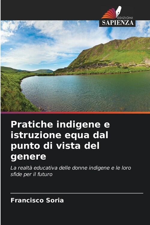 Pratiche indigene e istruzione equa dal punto di vista del genere (Paperback)