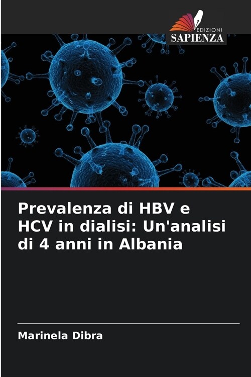 Prevalenza di HBV e HCV in dialisi: Unanalisi di 4 anni in Albania (Paperback)