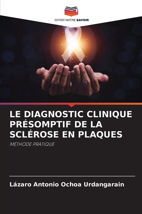 Le Diagnostic Clinique Pr?omptif de la Scl?ose En Plaques (Paperback)