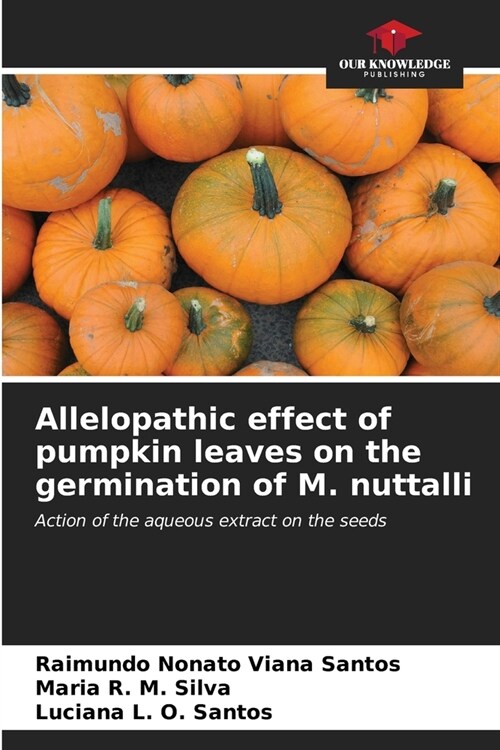 Allelopathic effect of pumpkin leaves on the germination of M. nuttalli (Paperback)