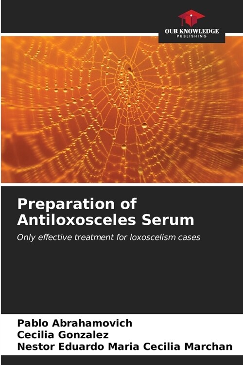 Preparation of Antiloxosceles Serum (Paperback)