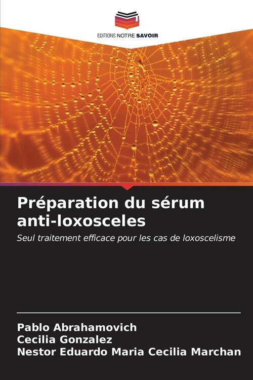 Pr?aration du s?um anti-loxosceles (Paperback)