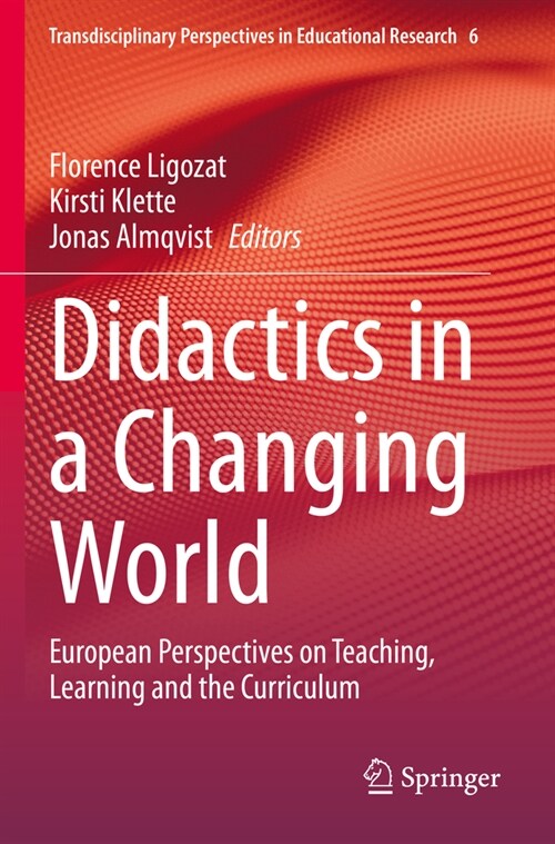 Didactics in a Changing World: European Perspectives on Teaching, Learning and the Curriculum (Paperback, 2023)