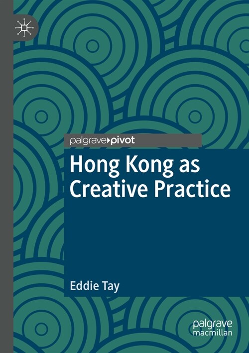 Hong Kong as Creative Practice (Paperback, 2022)