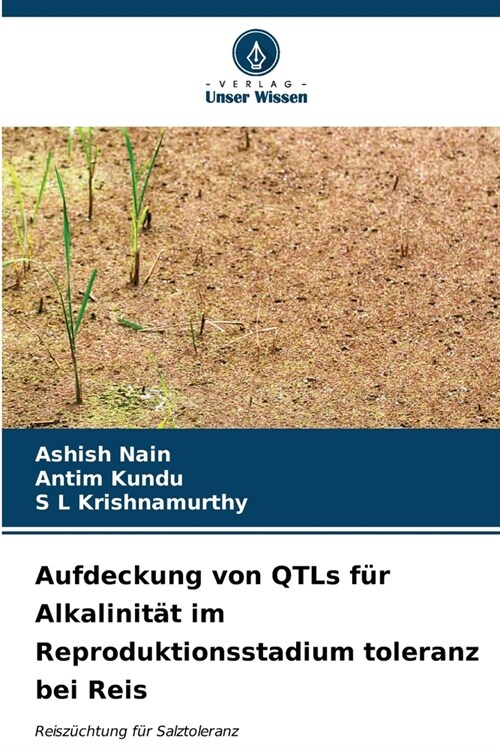 Aufdeckung von QTLs f? Alkalinit? im Reproduktionsstadium toleranz bei Reis (Paperback)