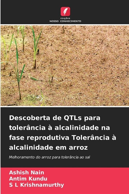 Descoberta de QTLs para toler?cia ?alcalinidade na fase reprodutiva Toler?cia ?alcalinidade em arroz (Paperback)