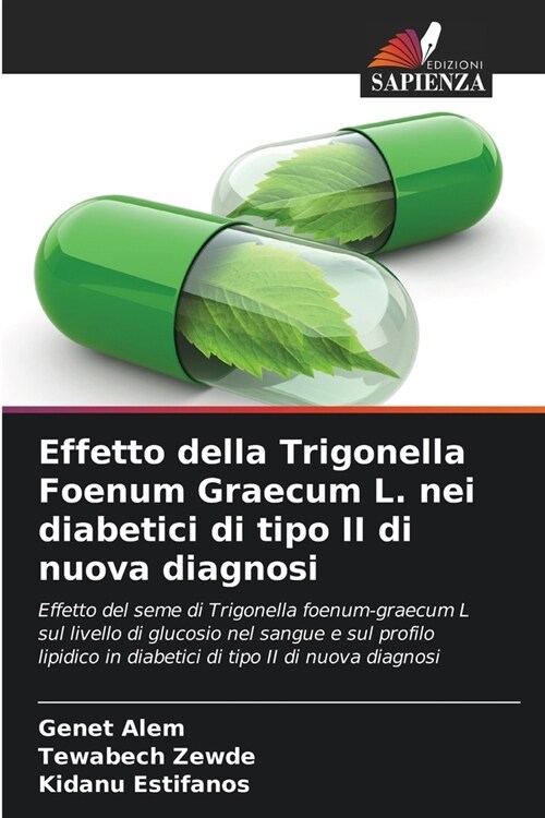 Effetto della Trigonella Foenum Graecum L. nei diabetici di tipo II di nuova diagnosi (Paperback)