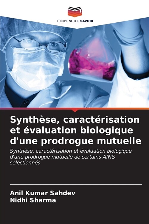 Synth?e, caract?isation et ?aluation biologique dune prodrogue mutuelle (Paperback)