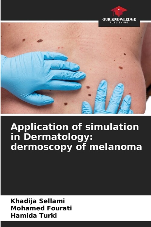 Application of simulation in Dermatology: dermoscopy of melanoma (Paperback)
