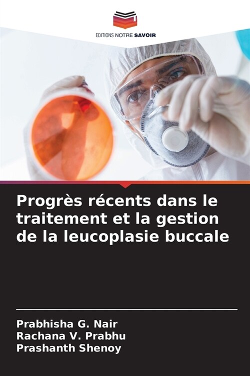 Progr? r?ents dans le traitement et la gestion de la leucoplasie buccale (Paperback)