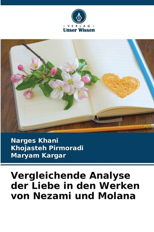 Vergleichende Analyse der Liebe in den Werken von Nezami und Molana (Paperback)