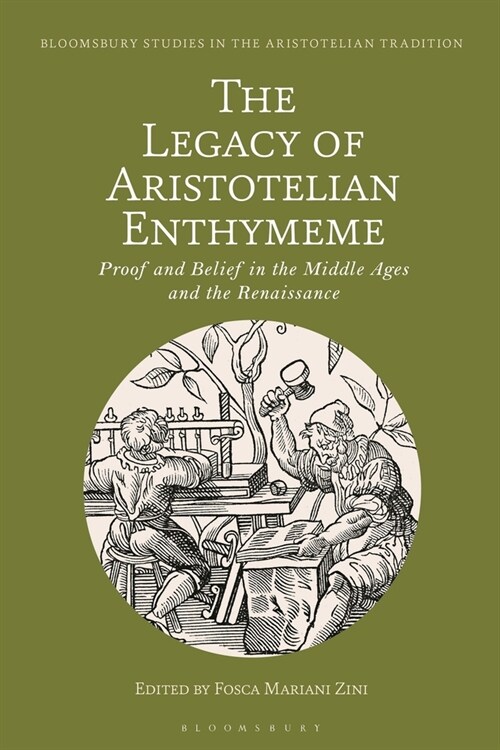 The Legacy of Aristotelian Enthymeme : Proof and Belief in the Middle Ages and the Renaissance (Paperback)