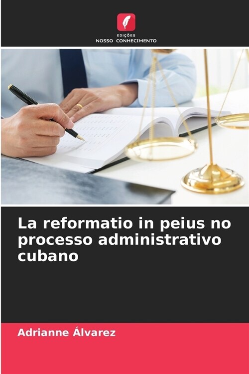 La reformatio in peius no processo administrativo cubano (Paperback)