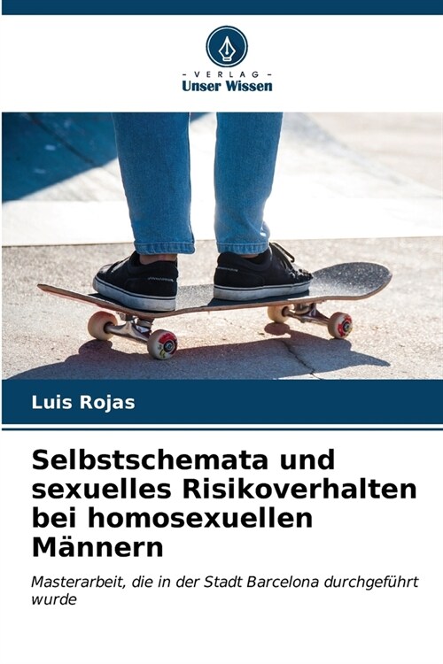 Selbstschemata und sexuelles Risikoverhalten bei homosexuellen M?nern (Paperback)