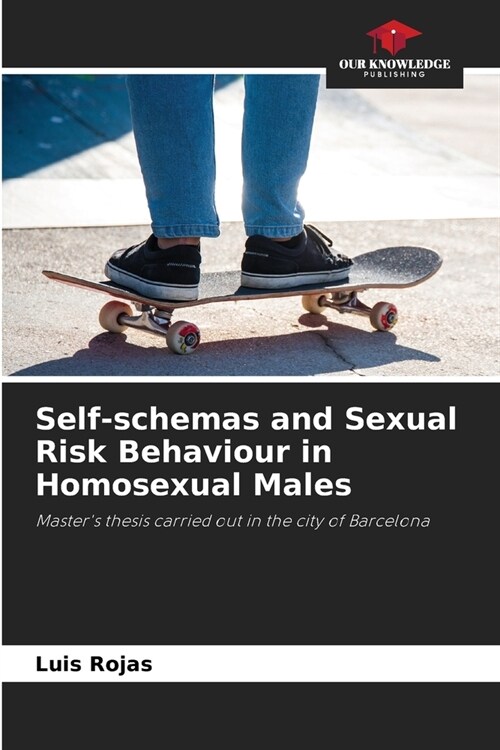 Self-schemas and Sexual Risk Behaviour in Homosexual Males (Paperback)
