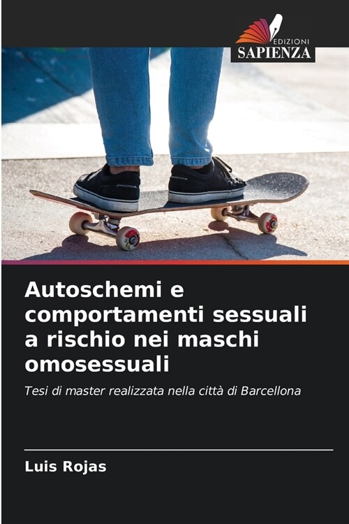 Autoschemi e comportamenti sessuali a rischio nei maschi omosessuali (Paperback)