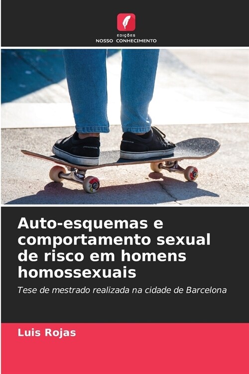 Auto-esquemas e comportamento sexual de risco em homens homossexuais (Paperback)