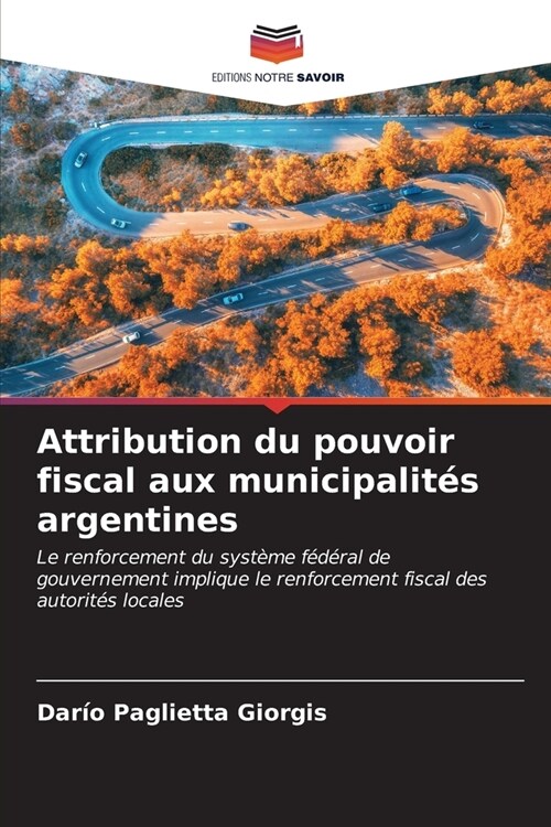 Attribution du pouvoir fiscal aux municipalit? argentines (Paperback)