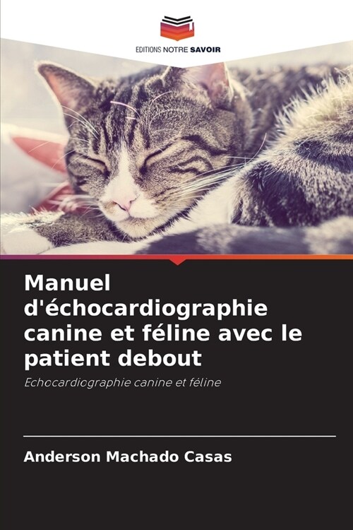 Manuel d?hocardiographie canine et f?ine avec le patient debout (Paperback)