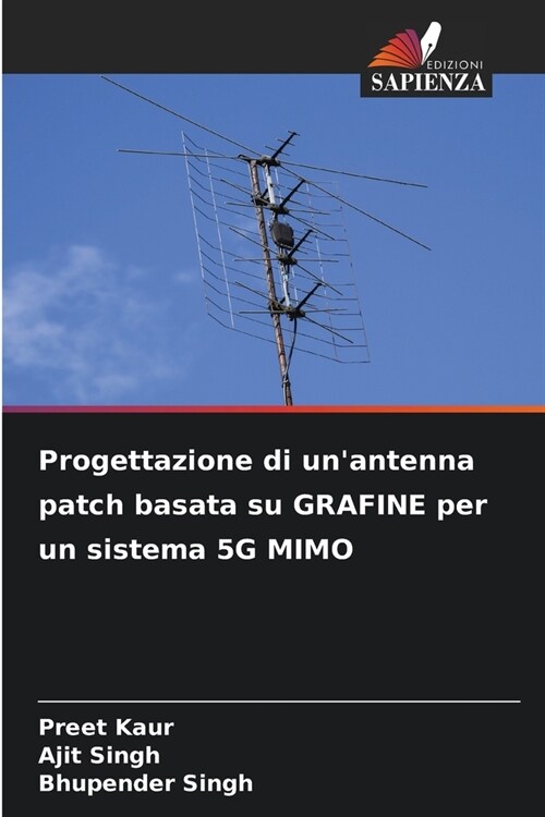 Progettazione di unantenna patch basata su GRAFINE per un sistema 5G MIMO (Paperback)