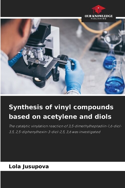 Synthesis of vinyl compounds based on acetylene and diols (Paperback)