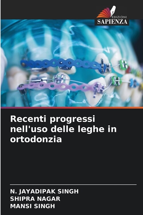 Recenti progressi nelluso delle leghe in ortodonzia (Paperback)