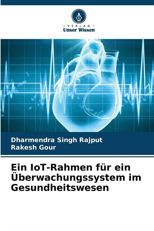 Ein IoT-Rahmen f? ein ?erwachungssystem im Gesundheitswesen (Paperback)