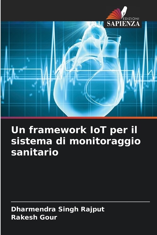 Un framework IoT per il sistema di monitoraggio sanitario (Paperback)