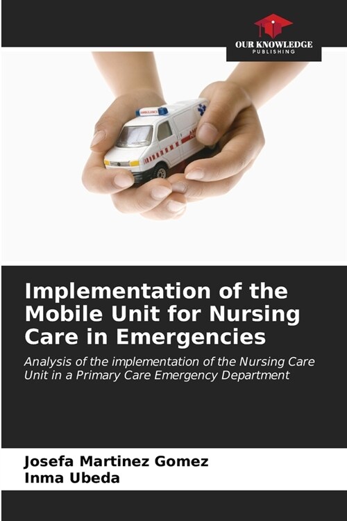 Implementation of the Mobile Unit for Nursing Care in Emergencies (Paperback)